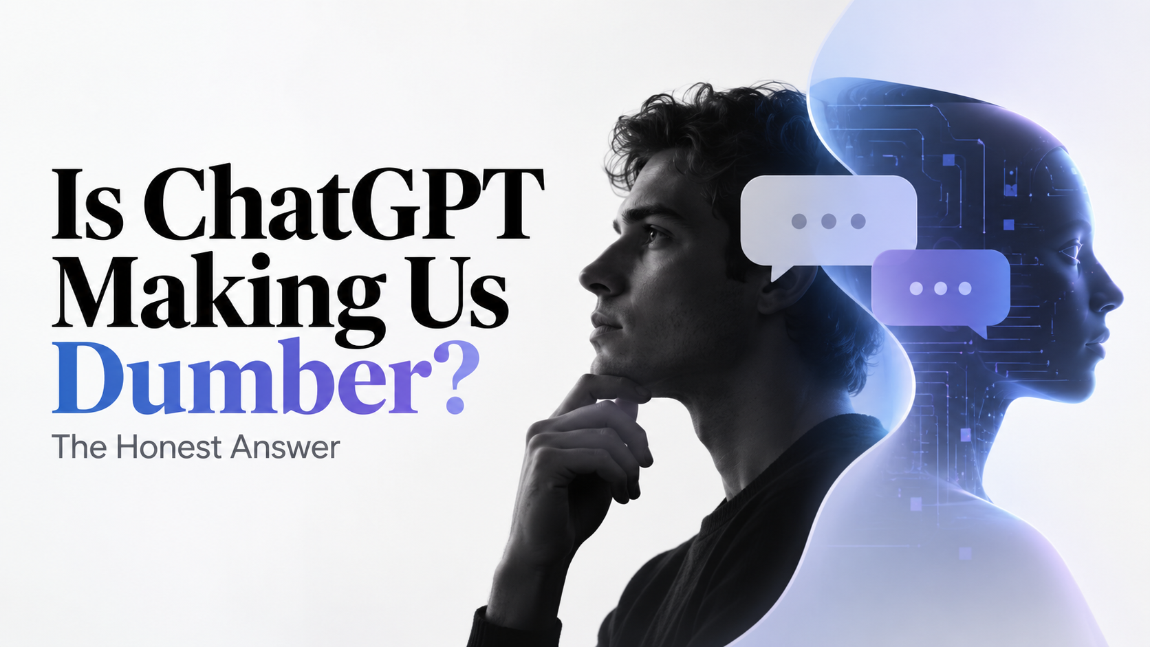 Is ChatGPT Making Us Dumber? The Honest Answer
